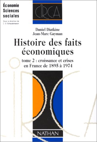 HISTOIRE DES FAITS ECONOMIQUES. Tome 2, Croissance et crises en France de 1895 à 1974