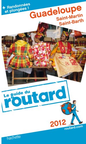 Guide du Routard Guadeloupe (St Martin, St Barth) 2012