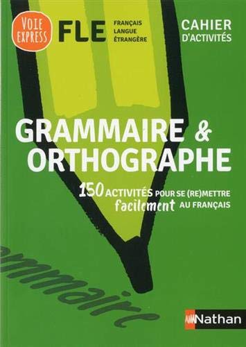 Grammaire et orthographe : Cahier d'activités FLE