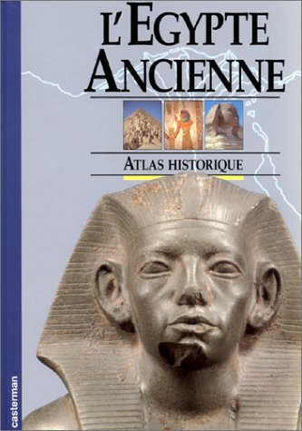 L'Egypte Ancienne. Atlas historique