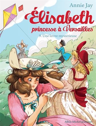 UNE UNE LETTRE MYSTERIEUSE Nº 9: Elisabeth, princesse à Versailles - tome 9