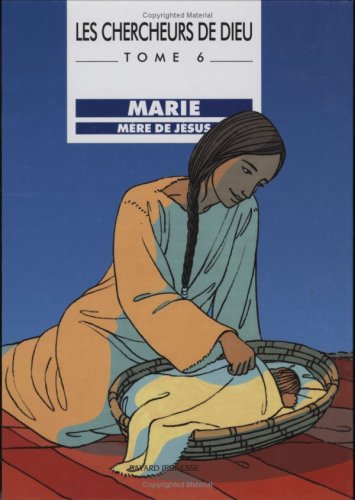 Les chercheurs de Dieu, tome 6 : Marie, mère de Jésus