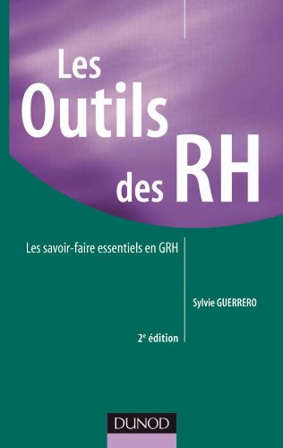 Les outils des RH - 2e édition - Les savoir-faire essentiels en GRH
