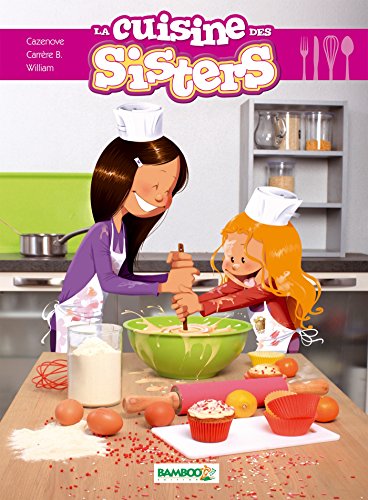 Les Sisters : la cuisine des Sisters - tome 1