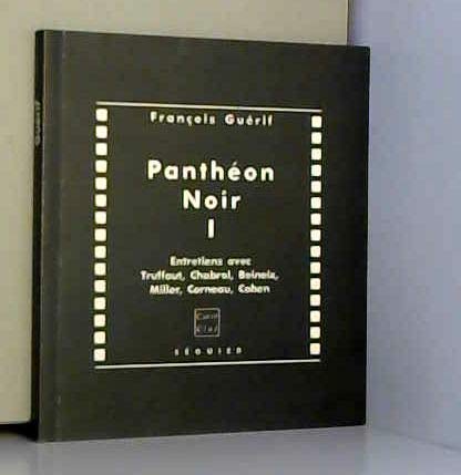 Panthéon noir Tome 1 : Entretiens [avec] François Truffaut, Claude Chabrol, Claude Miller, Jean-Jacques Beineix, Alain Corneau & Benoît Cohen