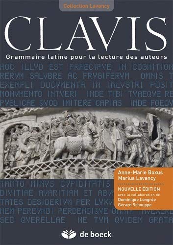 Clavis : Grammaire latine pour la lecture des auteurs