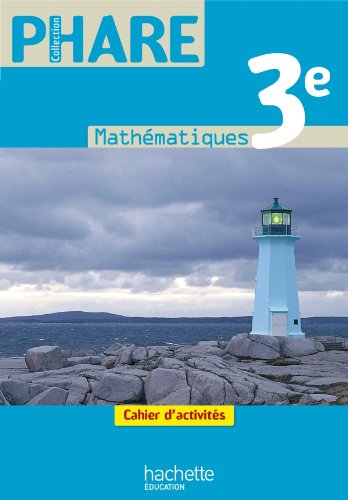 Phare Mathématiques 3e - Cahier d'activités - Edition 2012