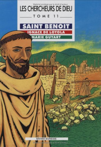 Les Chercheurs de Dieu, tome 11 : Saint Benoît - Ignace de Loyola - Marie Guyart