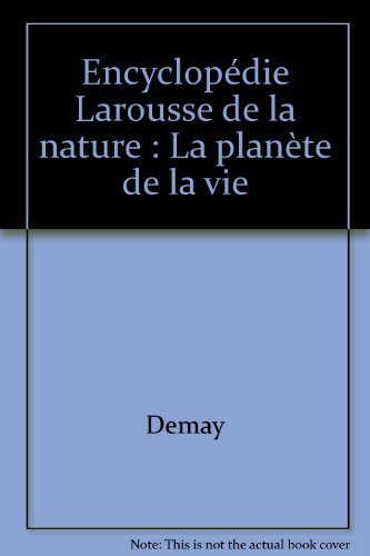 Encyclopédie Larousse de la nature : La planète de la vie
