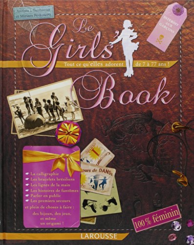 Le Girls' Book : Tout ce qu'elles adorent de 7 à 77 ans !