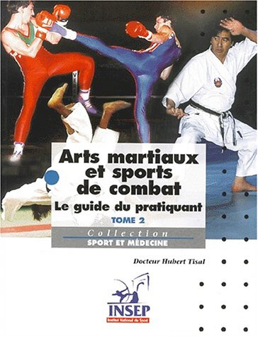 Arts martiaux et sports de combat. : Le guide du pratiquant, Tome 2