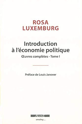 Oeuvres complètes: Tome 1, Introduction à l'économie politique précédée de Rosa Luxemburg, l'histoire dans l'autre sens