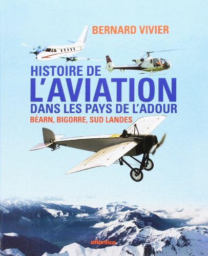 Histoire de l'Aviation Dans les Pays de l'Adour