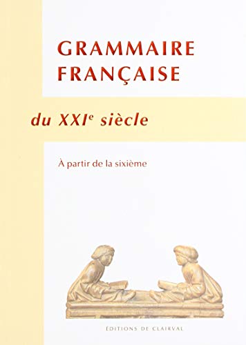 Grammaire Française du Xxie Siecle