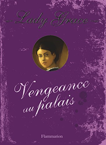 Les enquêtes de Lady Grace, Tome 6 : Vengeance au palais
