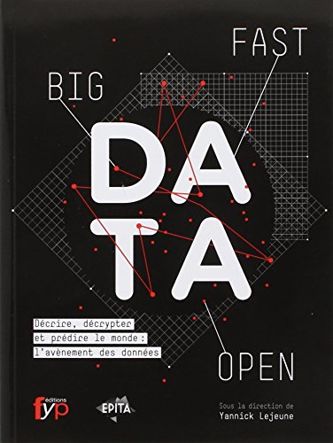 Big Fast Open Data. Décrire, décrypter et prédire le monde : l'avènement des données.