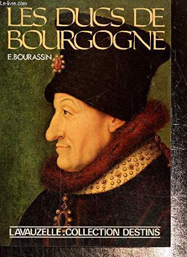Les Ducs de Bourgogne (Collection Destins)