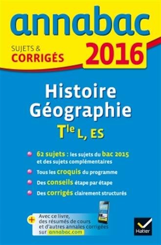 Annales Annabac 2016 Histoire-Géographie Tle L, ES: sujets et corrigés du bac - Terminale L, ES