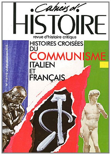 Cahiers d'Histoire, N° 112-113, Juillet- : Histoires croisées du Communisme italien et français