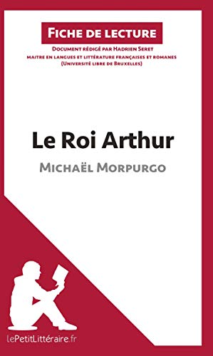 Le Roi Arthur de Michaël Morpurgo (Fiche de lecture): Résumé complet et analyse détaillée de l'oeuvre