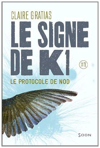 Le signe de K1, Tome 1 : Le protocole de Nod