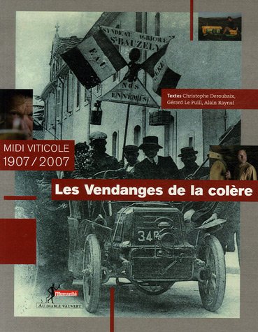 Les Vendanges de la colère : Midi viticole 1907/2007