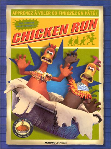 Chicken Run : Apprenez à voler ou finissez  en paté !