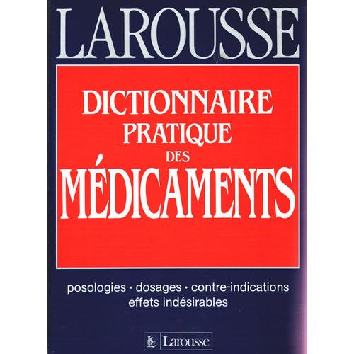Dictionnaire pratique des médicaments : Plus de 2000 médicaments cités