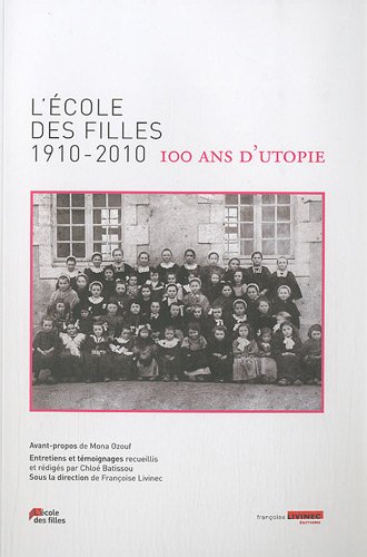 L'école des filles 1910-2010 : 100 ans d'utopie