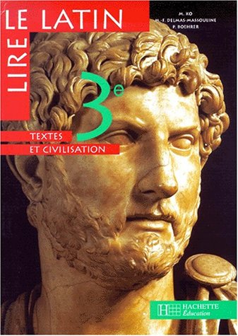 Lire le latin, 3e. Edition 1998, intégrale