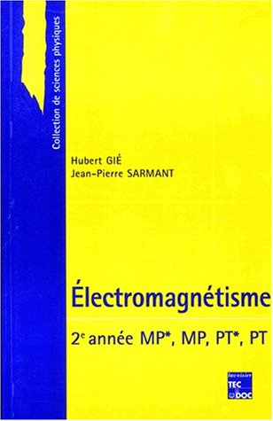 Electromagnétisme. 2ème année, MP*, MP, PT*, PT