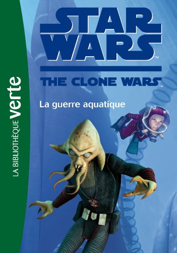 Star Wars Clone Wars 17 - La guerre aquatique