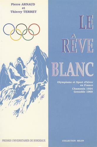 Le rêve blanc : Olympisme et sports d'hiver en France, Chamonix 1924, Grenoble 1968