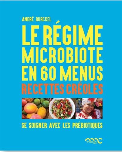 Le régime microbiote en 60 menus - Se soigner avec les prébiotiques : Les prébiotiques dans la cuisine créole