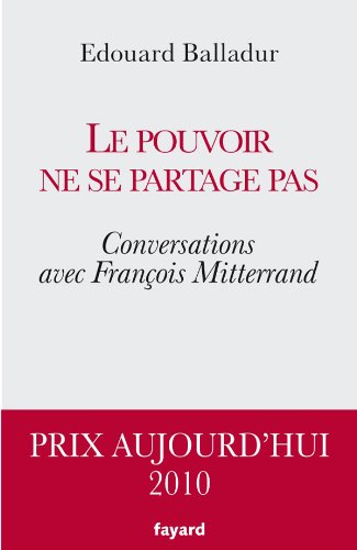 Le pouvoir ne se partage pas: Conversations avec François Mitterrand