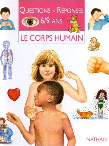 QUESTIONS REPONSES 6/9 ANS. : Le corps humain