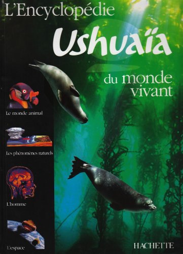 L'Encyclopédie ushuaia du monde vivant