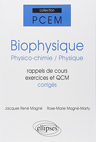 Biophysique physico-chimie physique pcem1-pcem2 rappels de cours exercices corriges qcm