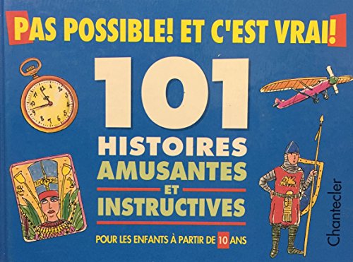 Pas possible et c'est vrai! : 101 histoires amusantes et instructives