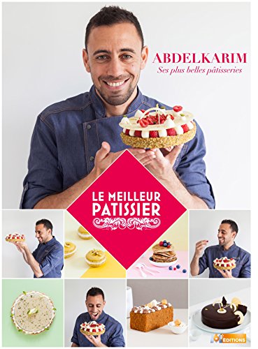 Le Meilleur Pâtissier : Abdelkarim, ses plus belles pâtisseries