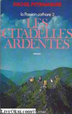Les Citadelles Ardentes (La Passion Cathare, Tome 2)
