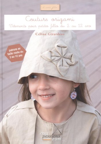 Couture origami : Vêtements pour petites filles du 2 au 12 ans