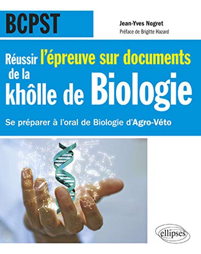 Réussir l’épreuve sur documents de la khôlle de Biologie en BCPST - Se préparer à l'oral de Biologie d'Agro-Véto nouvelle épreuve de 2015