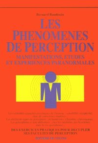 Les phénomènes de perception : Manifestations, études et expériences paranormales