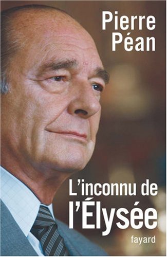 Chirac, l'inconnu de l'Elysée