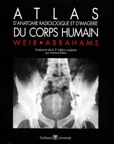 Atlas D'anatomie Radiologique Et D'imagerie Du Corps Humain - 2ème Édition