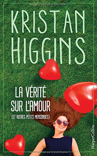 La vérité sur l'amour (et autres petits mensonges): Kristan Higgins, la nouvelle voix du roman feel good !