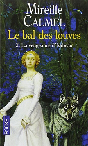 Le Bal des Louves, tome 2 : La Vengeance d'Isabeau