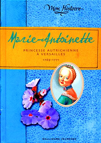 Marie-Antoinette: Princesse autrichienne à Versailles, 1769-1771