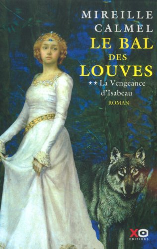 Le Bal des louves, tome 2 : La Vengeance d'Isabeau